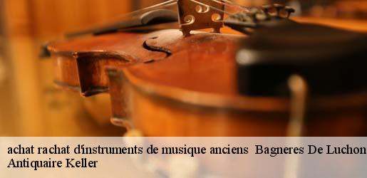 achat rachat d'instruments de musique anciens   bagneres-de-luchon-31110 Antiquaire Keller